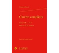 Oeuvres Complètes - Tome 7, Scènes De La Vie Orientale : Les Femmes Du Liban - Les Femmes Du Caire, 2 Volumes