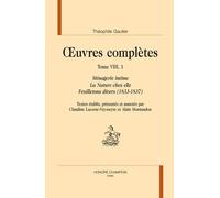 Oeuvres Complètes - Tome 8, 1, Ménagerie Intime - La Nature Chez Elle - Feuilletons Divers (1833-1837)