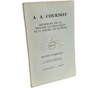 Oeuvres Complètes - Tome 8, Recherche Sur Les Principes Mathématiques De La Théorie Des Richesses