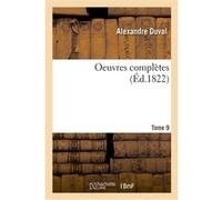 Oeuvres complètes. Tome 9 Alexandre Duval (Auteur)