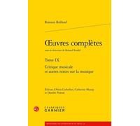 Oeuvres Complètes - Tome 9, Critique Musicale Et Autres Textes Sur La Musique