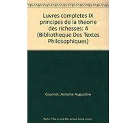 Oeuvres Complètes - Tome 9, Principes De La Théorie Des Richesses