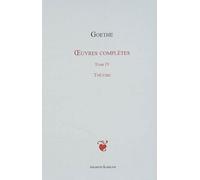 OEuvres complètes Tome IV Théâtre - Johann Wolfgang Von Goethe - Archives Kareline - broché - Théâtre