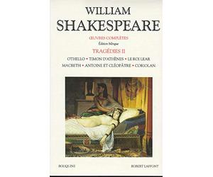 Oeuvres complètes, Tragédies, tome 2 : Othello / Timon d'Athènes / Le Roi Lear / Macbeth / Antoine et Cléopâtre / Coriolan