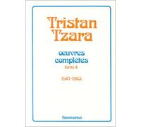 Oeuvres Complètes - /Tristan Tzara Tome 4 - Oeuvres Complètes..., 1947-1963