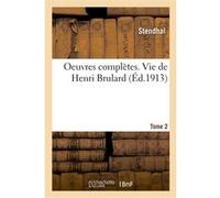 Oeuvres complètes. Vie de Henri Brulard. Tome 2 Stendhal (Auteur), Henry Debraye (Auteur)
