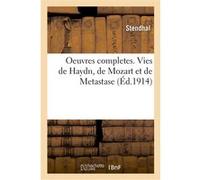 Oeuvres completes. Vies de Haydn, de Mozart et de Metastase Stendhal (Auteur), Daniel Muller (Auteur), Romain Rolland (Auteur)