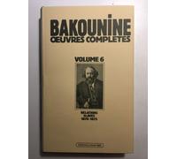 Oeuvres Complètes - Volume 6, (1870-1875) Michel Bakounine Et Ses Relations Slaves