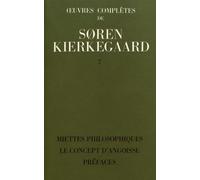 Oeuvres complètes, volume 7. Miettes philosophiques - Le concept d'angoisse - Préfaces