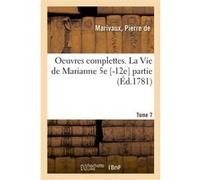 Oeuvres complettes. Tome 7. La Vie de Marianne Pierre de Marivaux (Auteur)