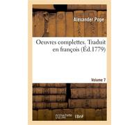 Oeuvres complettes. Traduit en françois. Volume 7 - Alexander Pope - Hachette Bnf - broché - Roman