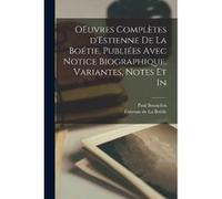 OEuvres compltes dEstienne de la Botie publies avec notice biographique variantes notes et in - Paul Bonnefon - Creative Media Partners LLC - Livre en Ang Paul BonnefonPaul Bonnefon (Auteur)