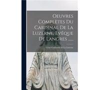Oeuvres Compltes Du Cardinal De La Luzerne vque De Langres ...... - Creative Media Partners LLC - Creative Media Partners LLC - Livre en Anglais Creative Media Partners LLCCreative Media Partners LLC 