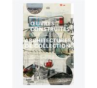 Oeuvres construites 1948-2009 Architectures de collection paris île-de-france - Olivier Cinqualbre, Alexandre Labasse - Pavillon De L'arsenal - broché - Beau livre