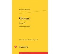 Oeuvres Correspondance - Théodore Agrippa d' Aubigné - Classiques Garnier - broché - Lettres