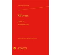 Oeuvres Correspondance - Théodore Agrippa d' Aubigné - Classiques Garnier - relié - Lettres
