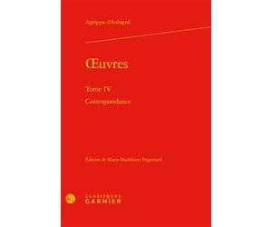 Oeuvres Correspondance - Théodore Agrippa d' Aubigné - Classiques Garnier - relié - Lettres