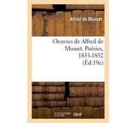 Oeuvres De Alfred De Musset. Poésies, 1833-1852 (Éd.19e)