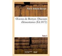 Oeuvres de Berryer. Tome 3 Discours élémentaires - Pierre Antoine Berryer - Hachette Bnf - broché - Livre