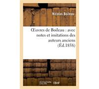 Oeuvres de Boileau : avec notes et imitations des auteurs anciens (Éd.1858) - Nicolas Boileau - Hachette Bnf - broché - Livre