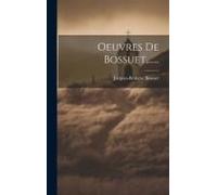 Oeuvres De Bossuet, ......