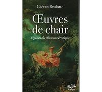 Oeuvres de chair. Figures du discours érotique-Version Poche