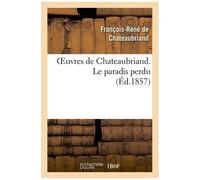 Oeuvres De Chateaubriand. Le Paradis Perdu