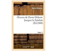 Oeuvres De Denis Diderot - Jacques Le Fataliste T. 11