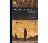 Oeuvres De Descartes, Publiã(C)Es