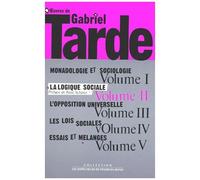 Oeuvres De Gabriel Tarde - Tome 2, La Logique Sociale