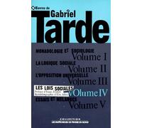 Oeuvres De Gabriel Tarde - Tome 4, Les Lois Sociales, Esquisse D'une Sociologie