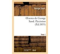 Oeuvres de George Sand. Piccinino. Tome 1 - George Sand - Hachette Bnf - broché - Livre