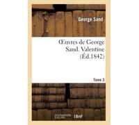Oeuvres de George Sand. Tome 3. Valentine
