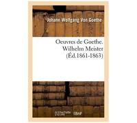 Oeuvres De Goethe. Wilhelm Meister (Éd.1861-1863)