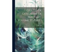 Oeuvres De Guillaume De Machaut, Volume 57, Part 1