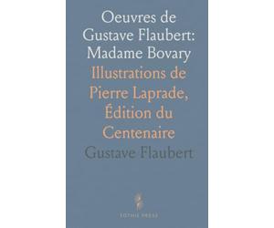 Oeuvres de Gustave Flaubert: Madame Bovary: Illustrations de Pierre Laprade, Édition du Centenaire