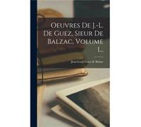 Oeuvres De J.l. De Guez Sieur De Balzac Volume 1... - Creative Media Partners LLC - Creative Media Partners LLC - Livre en Anglais Creative Media Partners LLCCreative Media Partners LLC (Auteur)