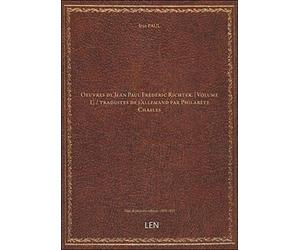 Oeuvres de Jean Paul Frédéric Richter. [Volume 1] / traduites de l'allemand par Philarète Chasles