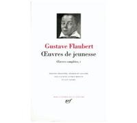 Gustave Flaubert – Œuvres complètes, Tome 1 : Œuvres de jeunesse – Gallimard