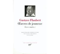 Gustave Flaubert, Oeuvres complètes tome 1 : Oeuvres de jeunesse