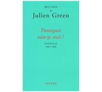 Oeuvres De Julien Green - Pourquoi Suis-Je Moi ?