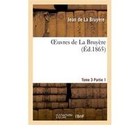 Oeuvres de La Bruyère. Tome 3 Jean de La Bruyère (Auteur)