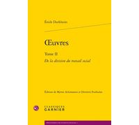 Oeuvres De la division du travail social - Emile Durkheim - Classiques Garnier - broché - Essai