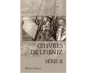 oeuvres de Leibniz: Introduction par M. A. Jacques. Série 2: Essais de Théodicée. Monadologie. Lettres entre Leibniz et Clarke