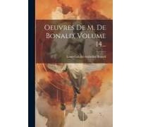 Oeuvres De M. De Bonald, Volume 14...