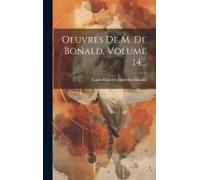 Oeuvres De M. De Bonald, Volume 14...