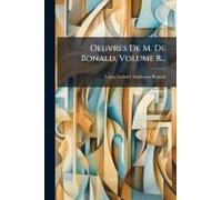 Oeuvres De M. De Bonald, Volume 8...