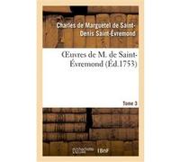 Oeuvres de M. de Saint-Évremond. T3 Charles de Marguetel de Saint-Denis (Auteur)