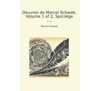 Oeuvres de Marcel Schwob. Volume 1 of 2, Spicilège