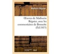 Oeuvres de Mathurin Régnier, avec les commentaires de Brossette, revus Mathurin Regnier (Auteur)